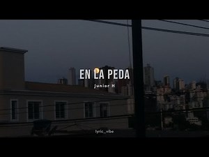 Junior H - En la peda (Lyrics/Letras)