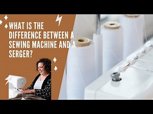 What is the Difference Between a Serger/Overlocker and a Sewing Machine?
