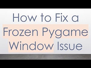 How to Fix a Frozen Pygame Window Issue