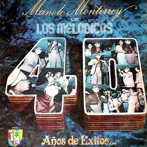 Manolo Monterrey con Los Melódicos - 40 Años De Éxitos