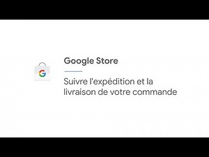 Suivre l'expédition et la livraison de votre commande | Google Store