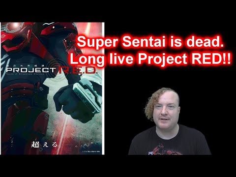 Super Sentai is Dead. Long Live Project RED!