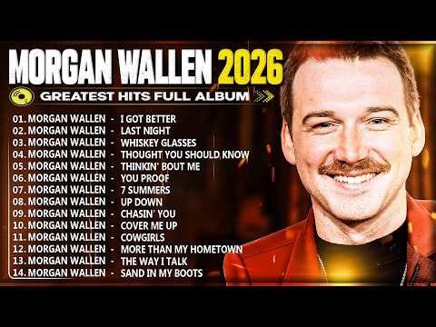 The Best Of Morgan Wallen Hits 2026 - Morgan Wallen Greatest Hits Full Album - Best Songs Collection
