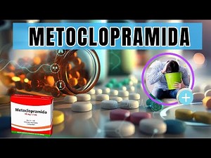 Metoclopramida: Usos, dosis, efectos adversos y cómo tomarla correctamente