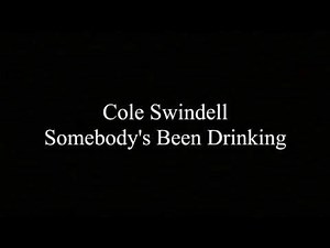 Cole Swindell - Somebody's Been Drinkin' (Lyrics)