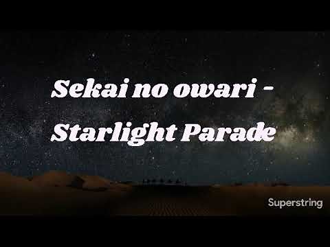 Sekai no owari - Starlight Parade (スターライトパレード) Lyrics