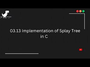 03.13 || Implementation Of Splay Tree In C || Tree in C