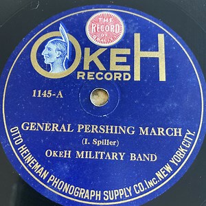 Okeh Military Band - General Pershing March / Here They Come