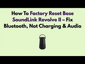 How To Factory Reset Bose SoundLink Revolve II – Fix Bluetooth, Not Charging & Audio
