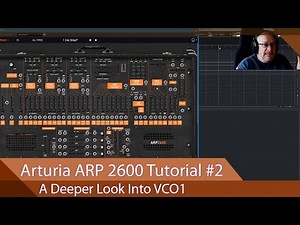 Arturia ARP 2600-V Walkthrough Ep.02 - A Deeper Look Into VCO1