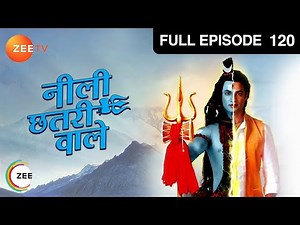 Neeli Chatri Waale - Hindi TV Serial - Full Ep - 120 - Yashpal Sharma, Disha Savla - Zee TV