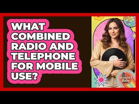 What Combined Radio And Telephone For Mobile Use?