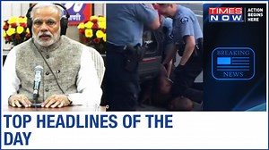 PM Modi decodes India's COVID fight; George Flyod's death haunts United States | Top Headlines