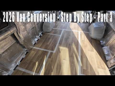 2026 Van Conversion - Step By Step - Part 3