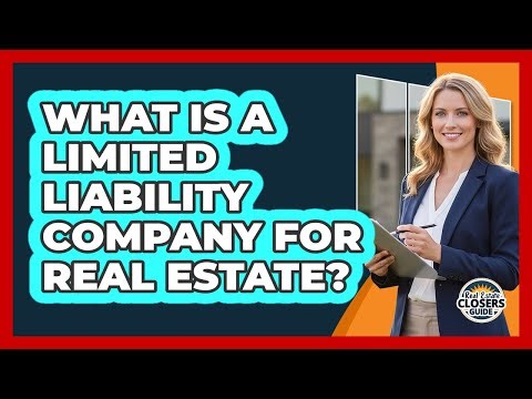 What Is a Limited Liability Company For Real Estate?