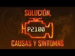 Código P2100 — Solución, Causas y Sintoma
