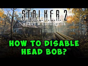 How to Disable Head Bob in Stalker 2