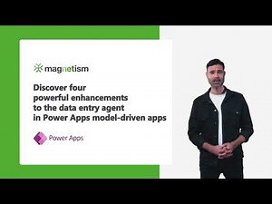 Four powerful enhancements to the data entry agent in Power Apps model-driven apps