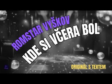 🎤 Romstar Vyškov – Kde si včera bol | Originál s textem 🎶