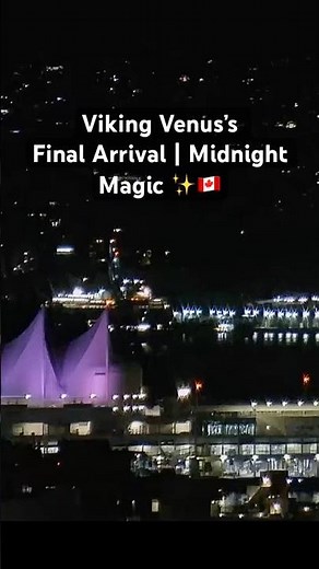 Viking Venus Shimmery Midnight Arrival in Vancouver Harbour | Luxury Cruise to Alaska