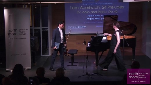 We're coming to you from Chicago, Illinois for a special concert at PianoForte Chicago, presented by the North Shore Chamber Music Festival (NSCMF) Julian Rhee, recipient of the North Shore Music Festival's Arkady Fomin Scholarship Fund, is joined by pianist and Executive Director Angela Yoffe in this presentation of Lera Auerbach's 24 Preludes Op. 46 | The Violin Channel