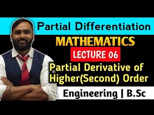 PARTIAL DIFFERENTIATION|PARTIAL DERIVATIVE OF HIGHER(Second)ORDER|Lecture 06|MATHEMATICS