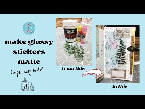 Make Glossy Stickers Matte with Glue and Medium Gel- VERY Easy & Fast! Use up Your Glossy Stickers
