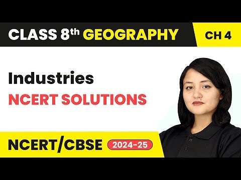 Industries - NCERT Solutions | Class 8 Geography Chapter 4 | CBSE 2024-25