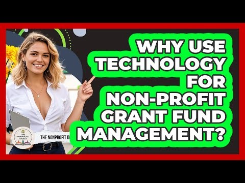 Why Use Technology For Non-Profit Grant Fund Management?