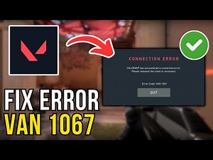 How To Fix Valorant Connection Error Code VAN 1067 (2025)