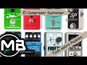 Todo sobre Pedales: El Compresor Sustainer