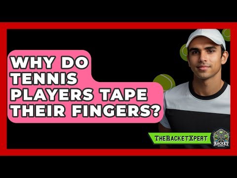 Why Do Tennis Players Tape Their Fingers? - The Racket Xpert