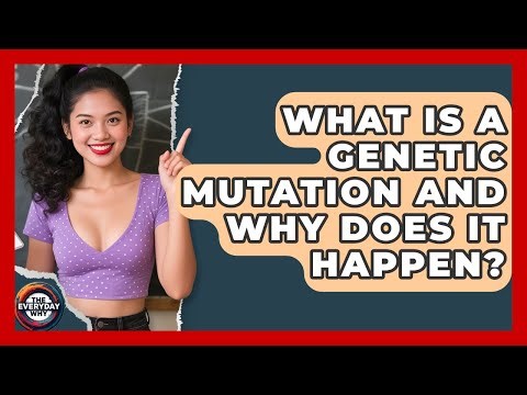What Is A Genetic Mutation And Why Does It Happen? - The Everyday Why