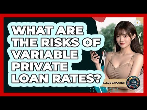 What Are the Risks of Variable Private Loan Rates?