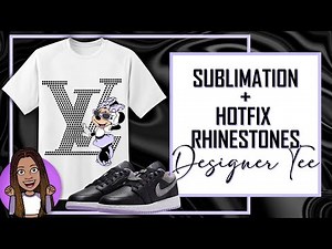Sublimation and HotFix Rhinestone Designer T-Shirt: A Beginner Friendly Tutorial