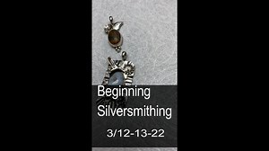 Beginning Silversmithing 3-12-13-2022.mp4