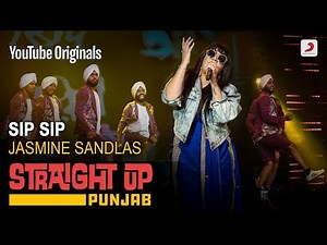 Sip Sip | Jasmine Sandlas | Straight Up Punjab