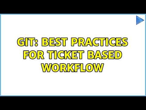 Git: Best practices for ticket based workflow (2 Solutions!!)