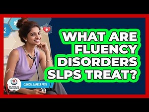 What Are Fluency Disorders SLPs Treat? - Clinical Career Path