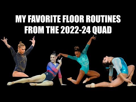 My Top 10 Favorite Floor Routines from the 2022-2024 Quad