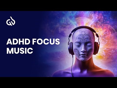 Music for ADHD Focus: ADHD Hyperfocus Music with Binaural Beats