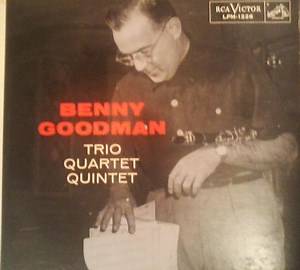 Benny Goodman Trio - Quartet - Quintet - Trio-Quartet-Quintet