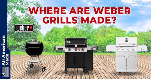 Where Are Weber Grills Made? 2026 Update - All American Made