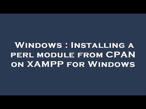 Windows : Installing a perl module from CPAN on XAMPP for Windows