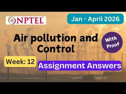 NPTEL Air pollution and Control Week 12 Assignment Answers With Explanation | Jan–Apr 2026