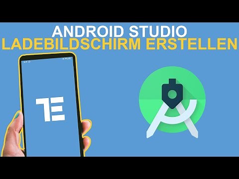 Android Studio: Ladebildschirm bei App Start anzeigen - Android Studio Tutorial deutsch