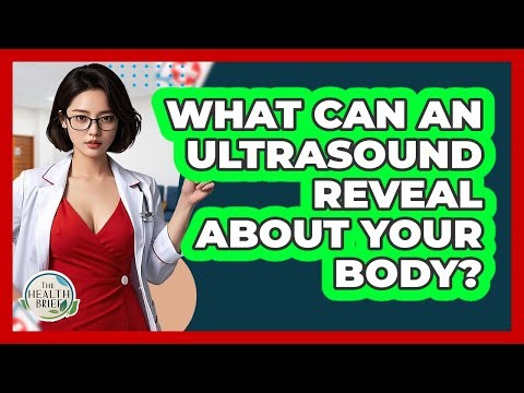 What Can An Ultrasound Reveal About Your Body? - The Health Brief