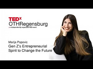 Gen Z's Entrepreneurial Spirit to Change the Future | Marija Popovic | TEDxOTHRegensburg