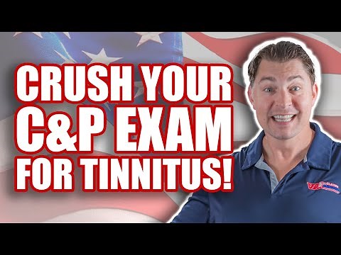 How to Crush Your C&P Exam for Tinnitus!