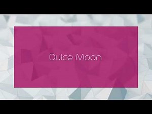Dulce Moon - appearance